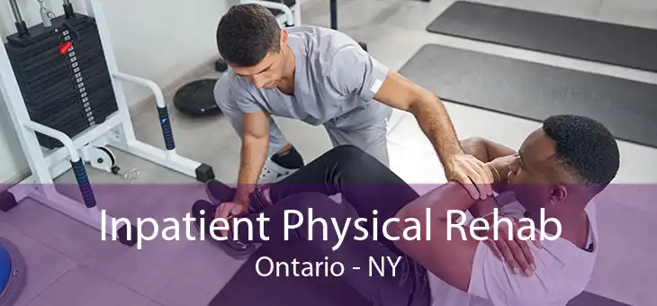 Inpatient Physical Rehab Ontario - NY