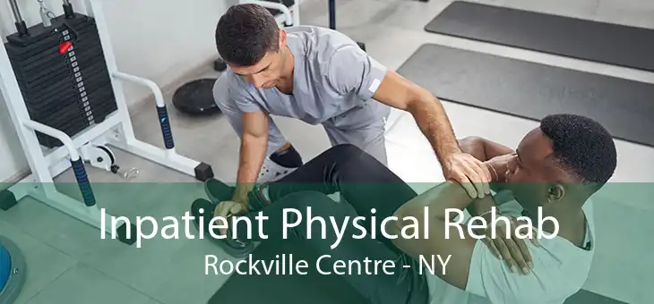 Inpatient Physical Rehab Rockville Centre - NY