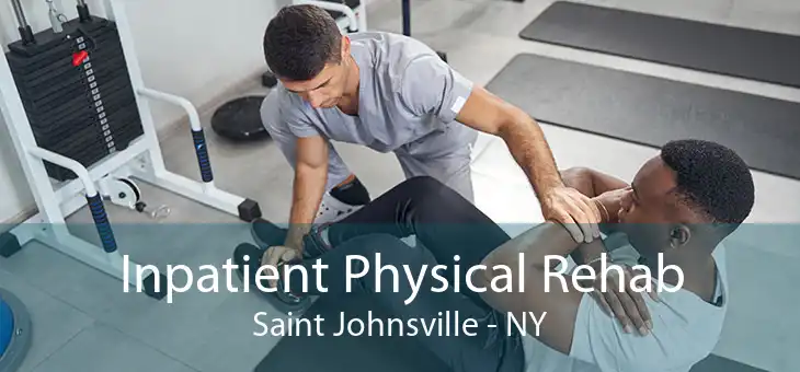 Inpatient Physical Rehab Saint Johnsville - NY