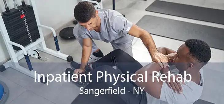 Inpatient Physical Rehab Sangerfield - NY