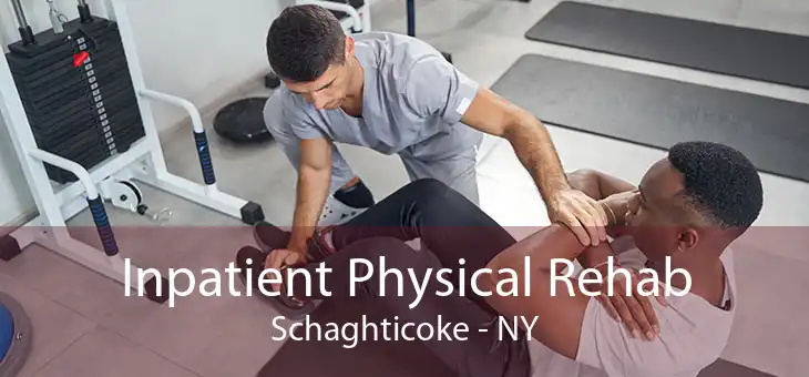 Inpatient Physical Rehab Schaghticoke - NY