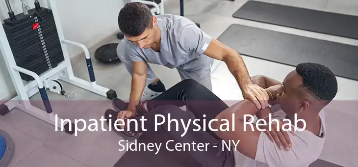 Inpatient Physical Rehab Sidney Center - NY