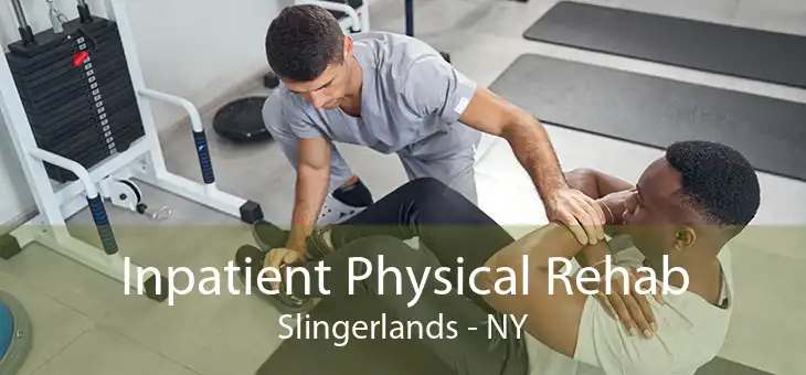 Inpatient Physical Rehab Slingerlands - NY