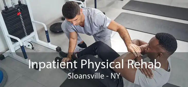 Inpatient Physical Rehab Sloansville - NY