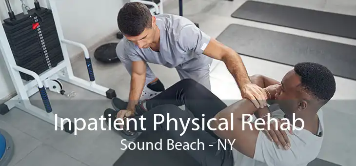 Inpatient Physical Rehab Sound Beach - NY