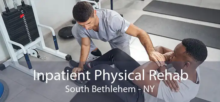 Inpatient Physical Rehab South Bethlehem - NY