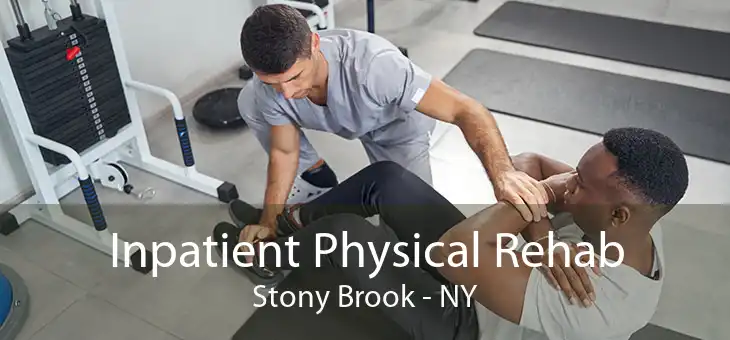 Inpatient Physical Rehab Stony Brook - NY