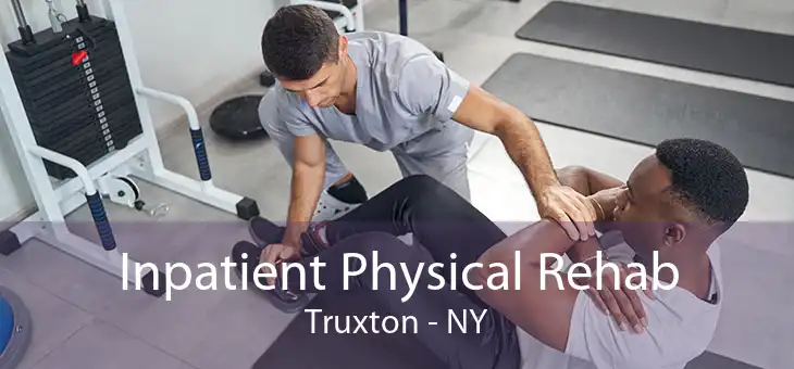 Inpatient Physical Rehab Truxton - NY