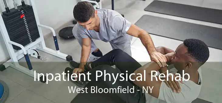Inpatient Physical Rehab West Bloomfield - NY