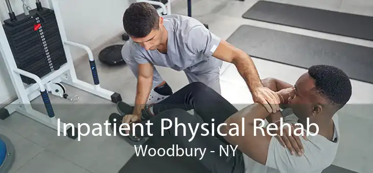 Inpatient Physical Rehab Woodbury - NY