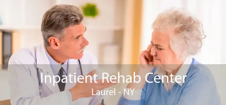 Inpatient Rehab Center Laurel - NY