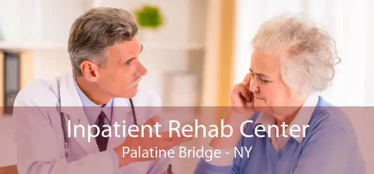 Inpatient Rehab Center Palatine Bridge - NY