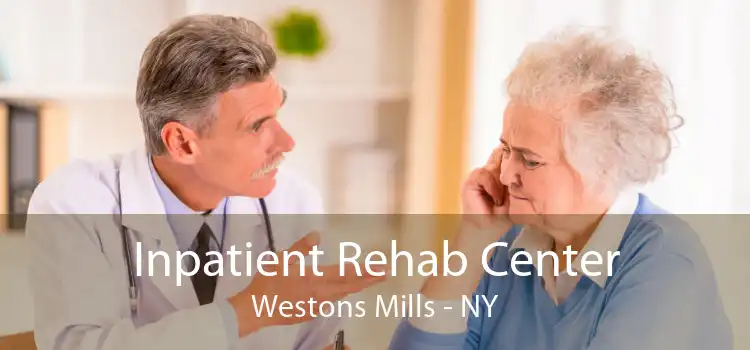 Inpatient Rehab Center Westons Mills - NY