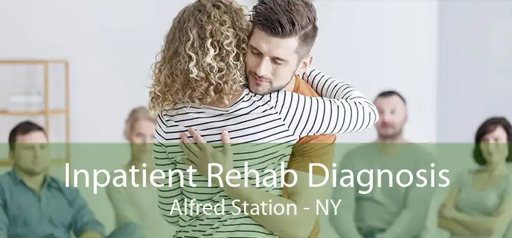 Inpatient Rehab Diagnosis Alfred Station - NY