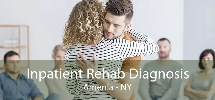 Inpatient Rehab Diagnosis Amenia - NY
