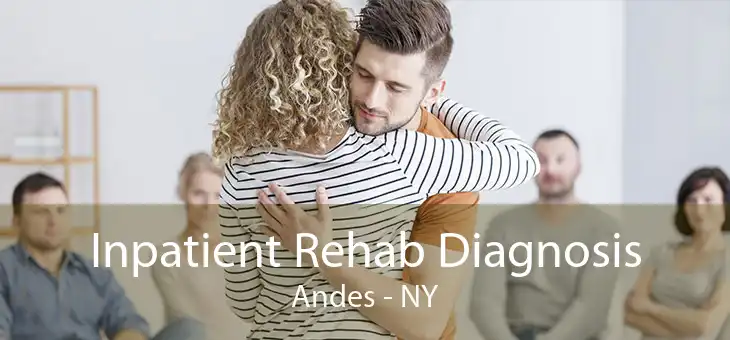 Inpatient Rehab Diagnosis Andes - NY
