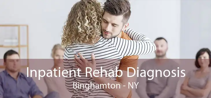 Inpatient Rehab Diagnosis Binghamton - NY