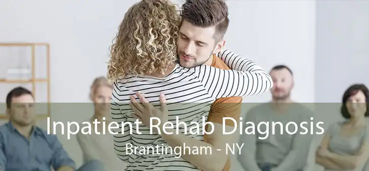 Inpatient Rehab Diagnosis Brantingham - NY