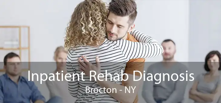 Inpatient Rehab Diagnosis Brocton - NY