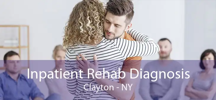 Inpatient Rehab Diagnosis Clayton - NY