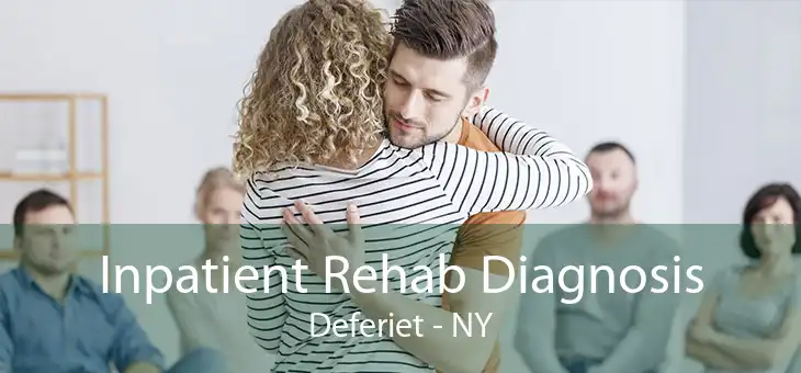Inpatient Rehab Diagnosis Deferiet - NY
