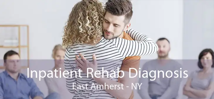 Inpatient Rehab Diagnosis East Amherst - NY