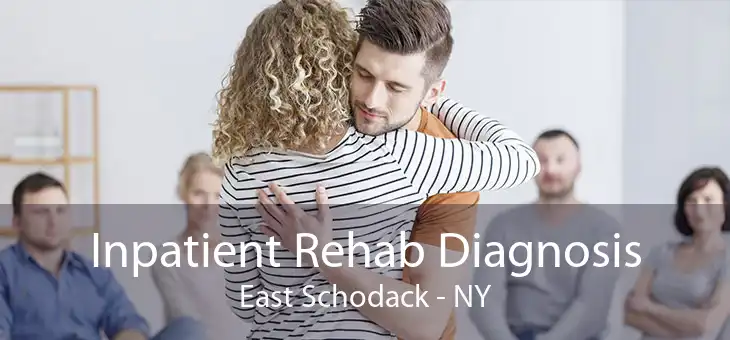 Inpatient Rehab Diagnosis East Schodack - NY