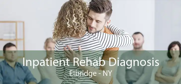 Inpatient Rehab Diagnosis Elbridge - NY