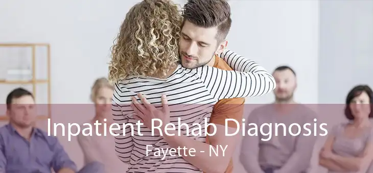 Inpatient Rehab Diagnosis Fayette - NY