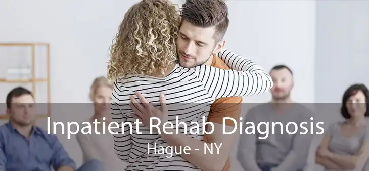 Inpatient Rehab Diagnosis Hague - NY