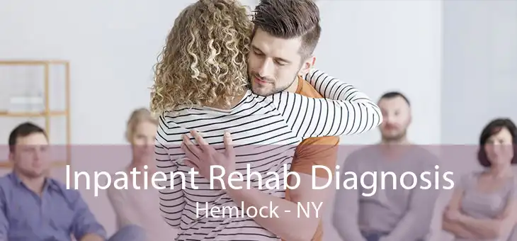 Inpatient Rehab Diagnosis Hemlock - NY