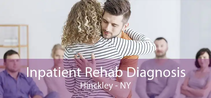 Inpatient Rehab Diagnosis Hinckley - NY