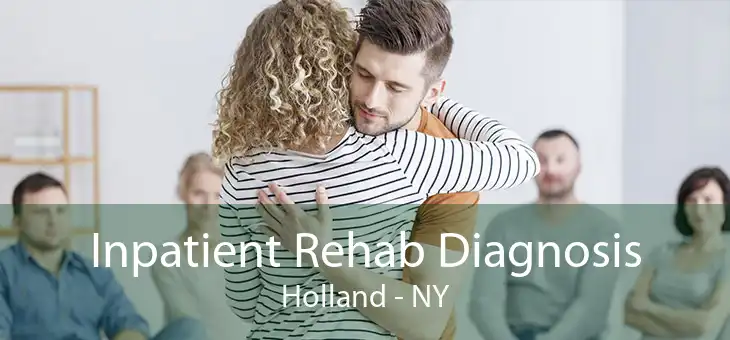 Inpatient Rehab Diagnosis Holland - NY