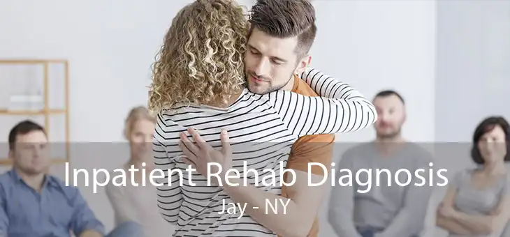 Inpatient Rehab Diagnosis Jay - NY