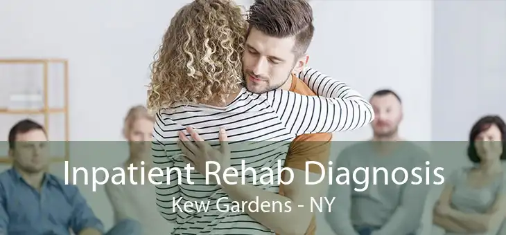 Inpatient Rehab Diagnosis Kew Gardens - NY