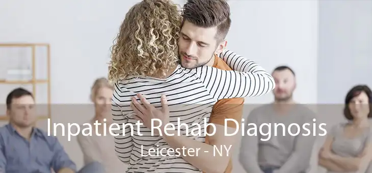 Inpatient Rehab Diagnosis Leicester - NY