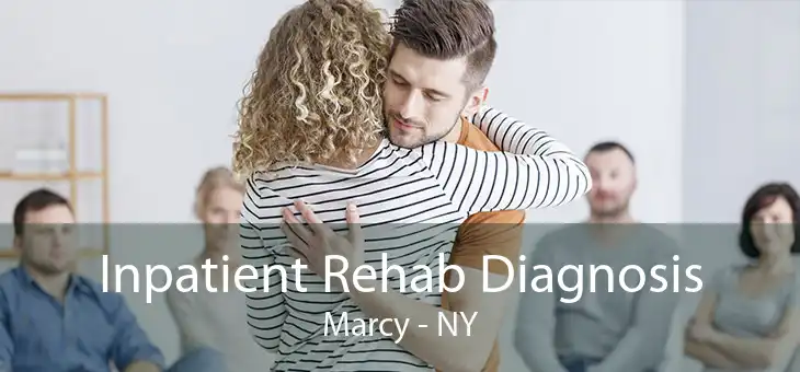 Inpatient Rehab Diagnosis Marcy - NY