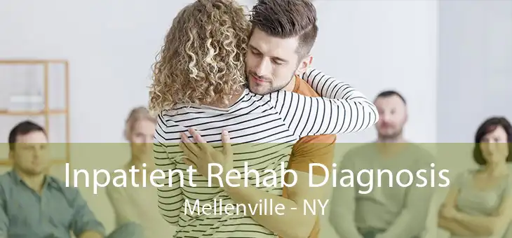 Inpatient Rehab Diagnosis Mellenville - NY