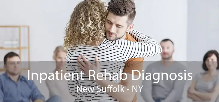 Inpatient Rehab Diagnosis New Suffolk - NY