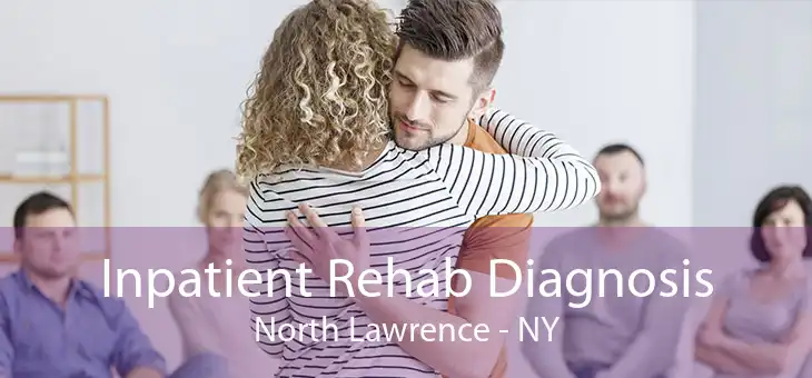 Inpatient Rehab Diagnosis North Lawrence - NY