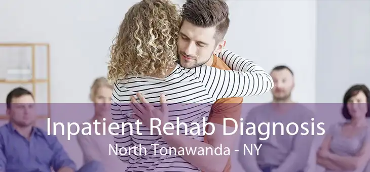 Inpatient Rehab Diagnosis North Tonawanda - NY