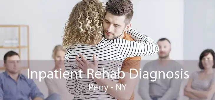 Inpatient Rehab Diagnosis Perry - NY