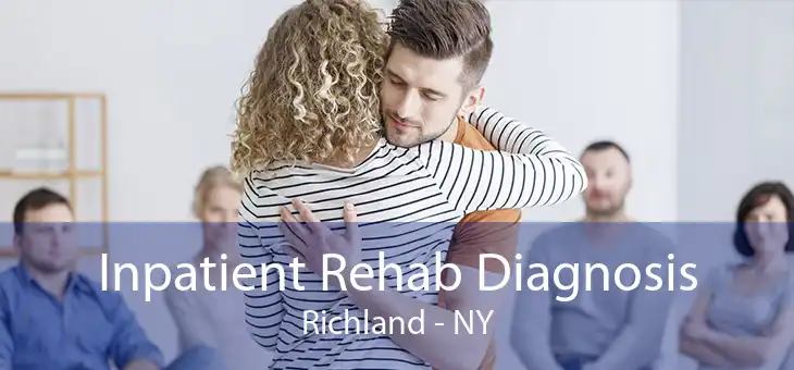 Inpatient Rehab Diagnosis Richland - NY