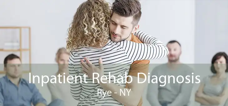 Inpatient Rehab Diagnosis Rye - NY