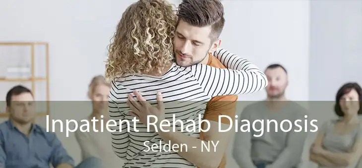 Inpatient Rehab Diagnosis Selden - NY