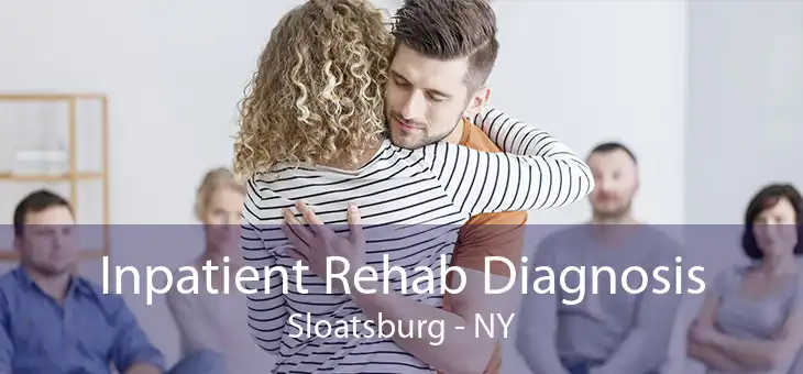 Inpatient Rehab Diagnosis Sloatsburg - NY