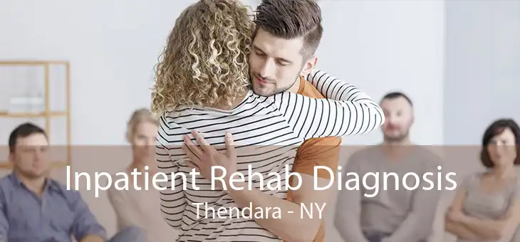 Inpatient Rehab Diagnosis Thendara - NY