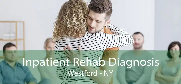 Inpatient Rehab Diagnosis Westford - NY