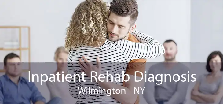 Inpatient Rehab Diagnosis Wilmington - NY