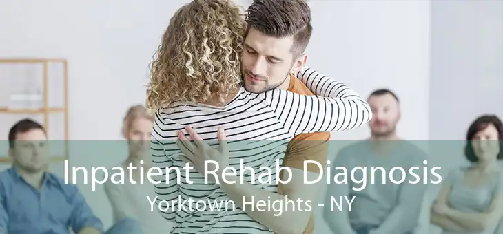 Inpatient Rehab Diagnosis Yorktown Heights - NY